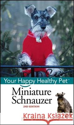 Miniature Schnauzer: Your Happy Healthy Pet Elaine Waldorf Gewirtz 9780471748281