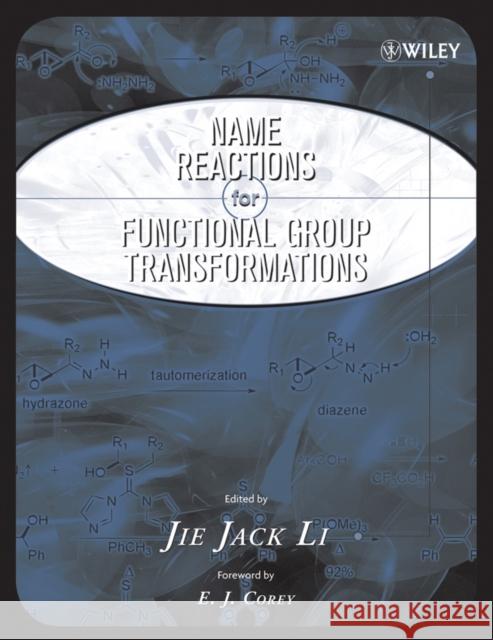 Name Reactions of Functional Group Transformations Jie Jack Li E. J. Corey 9780471748687 John Wiley & Sons