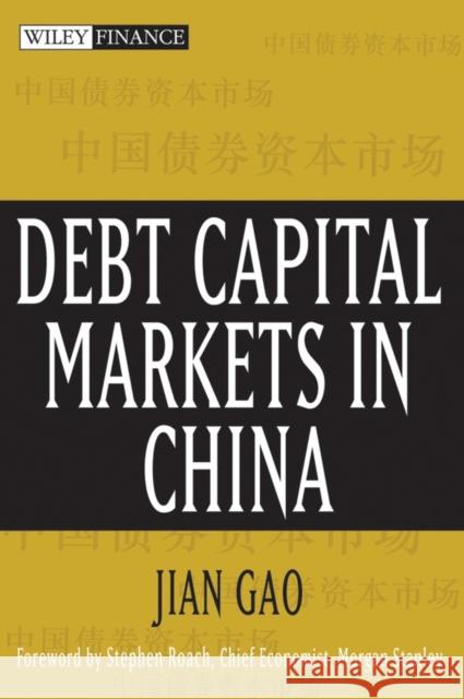 Debt Capital Markets in China Jian Gao 9780471751205 John Wiley & Sons