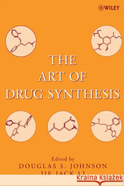 The Art of Drug Synthesis Douglas S. Johnson Jie Jack Li 9780471752158