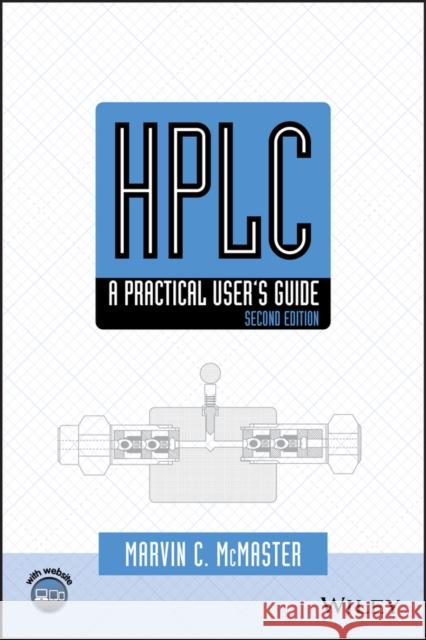 hplc: a practical user's guide  McMaster, Marvin C. 9780471754015 Wiley-Interscience