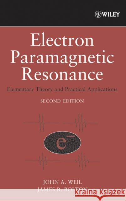 Electron Paramagnetic Resonance: Elementary Theory and Practical Applications Weil, John A. 9780471754961 Wiley-Interscience