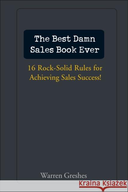 The Best Damn Sales Book Ever Greshes, Warren 9780471757283 John Wiley & Sons