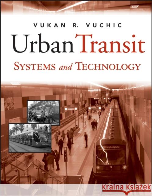 Urban Transit Systems and Technology Vukan R. Vuchic 9780471758235