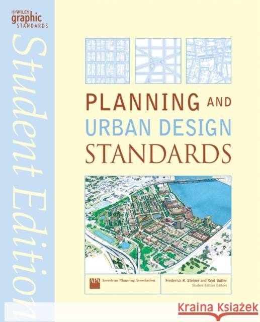 Planning and Urban Design Standards Frederick R. Steiner Kent Butler Emina Sendich 9780471760900 John Wiley & Sons