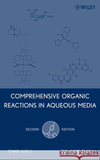 Comprehensive Organic Reactions in Aqueous Media Chao-Jun Li Tak-Hang Chan 9780471761297 Wiley-Interscience