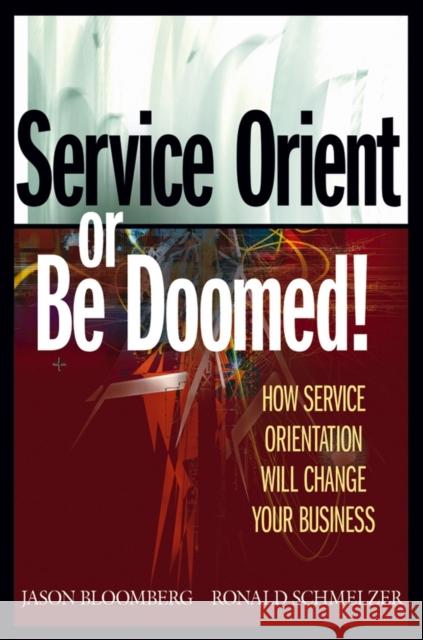 Service Orient Bloomberg, Jason 9780471768586 John Wiley & Sons
