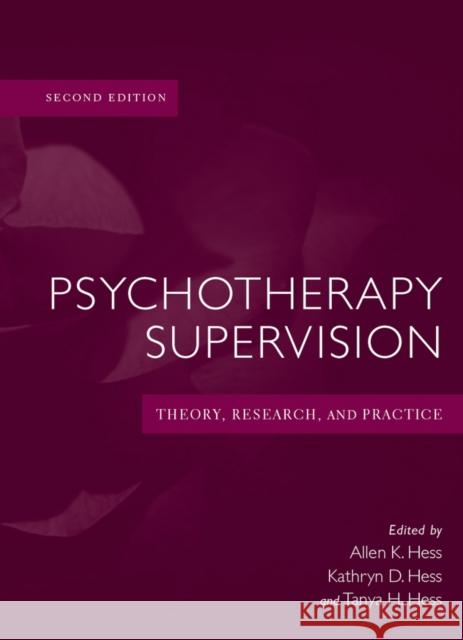 Psychotherapy Supervision: Theory, Research, and Practice Hess, Allen K. 9780471769217