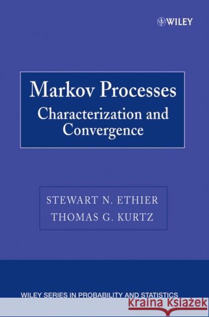 Markov Processes: Characterization and Convergence Ethier, Stewart N. 9780471769866 Wiley-Interscience