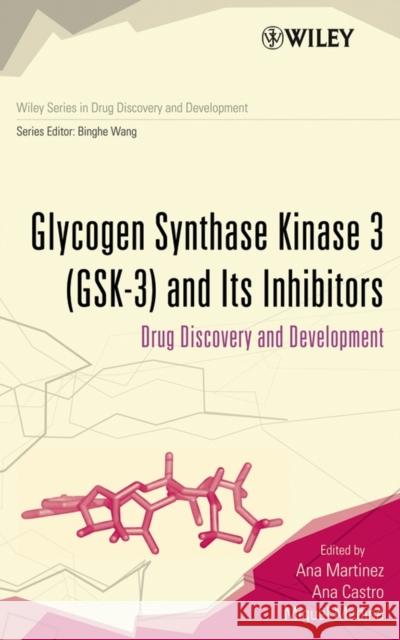 Glycogen Synthase Kinase 3 (Gsk-3) and Its Inhibitors: Drug Discovery and Development Martinez, Ana 9780471770015 Wiley-Interscience