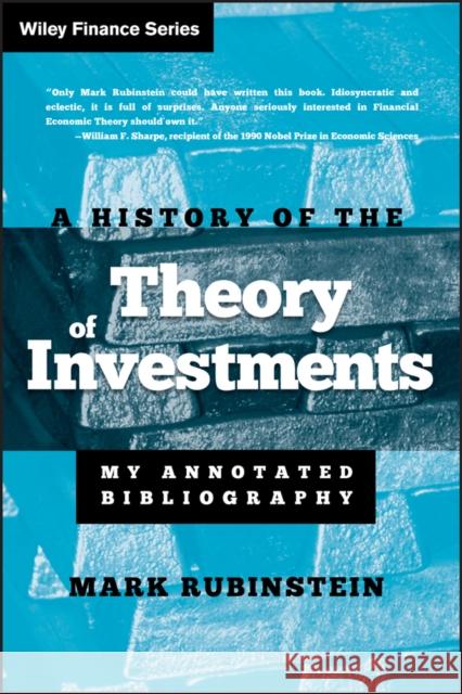 A History of the Theory of Investments: My Annotated Bibliography Rubinstein, Mark 9780471770565