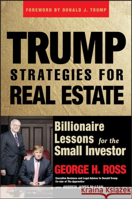 Trump Strategies for Real Estate: Billionaire Lessons for the Small Investor Ross, George H. 9780471774341 0