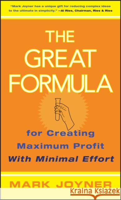 The Great Formula...for Creating Maximum Profit with Minimal Effort Joyner, Mark 9780471778233 John Wiley & Sons