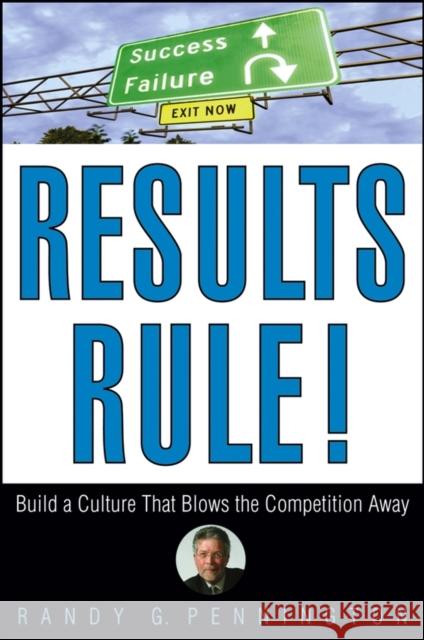 Results Rule!: Build a Culture That Blows the Competition Away Pennington, Randy 9780471782742 John Wiley & Sons