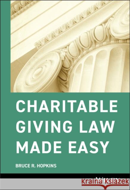 Charitable Giving Law Made Easy Bruce R. Hopkins 9780471783534 John Wiley & Sons