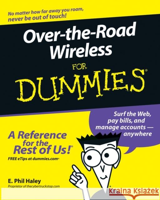 Over-The-Road Wireless for Dummies Haley, E. Phil 9780471784036 For Dummies