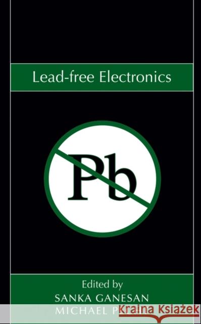 Lead-Free Electronics Ganesan, Sanka 9780471786177 IEEE Computer Society Press