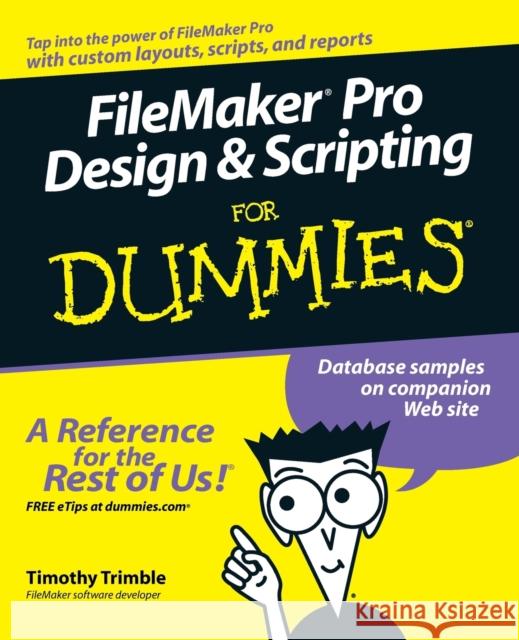 FileMaker Pro Design and Scripting for Dummies Trimble, Timothy 9780471786481 0