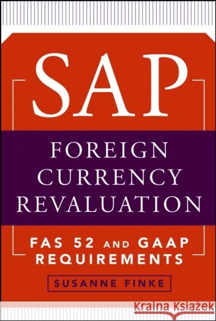 SAP Foreign Currency Revaluation: FAS 52 and GAAP Requirements Finke, Susanne 9780471787600 John Wiley & Sons