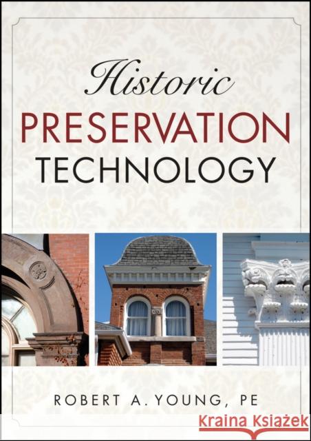 Historic Preservation Technology Young, Robert A. 9780471788362 John Wiley & Sons