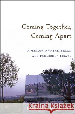 Coming Together, Coming Apart: A Memoir of Heartbreak and Promise in Israel Gordis, Daniel 9780471789611 John Wiley & Sons