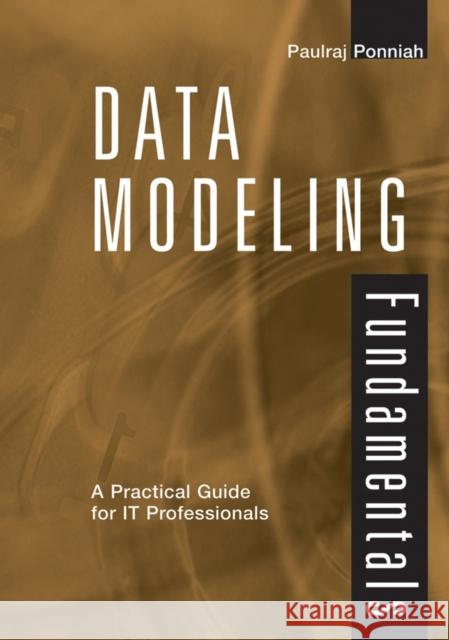 Data Modeling Fundamentals: A Practical Guide for It Professionals Ponniah, Paulraj 9780471790495 Wiley-Interscience