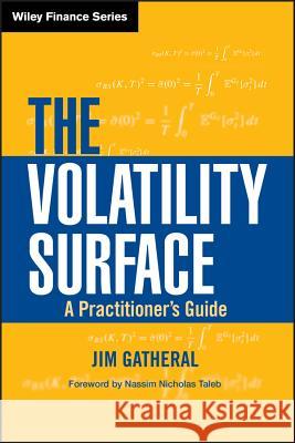 The Volatility Surface: A Practitioner's Guide Jim Gatheral 9780471792512 John Wiley & Sons Inc