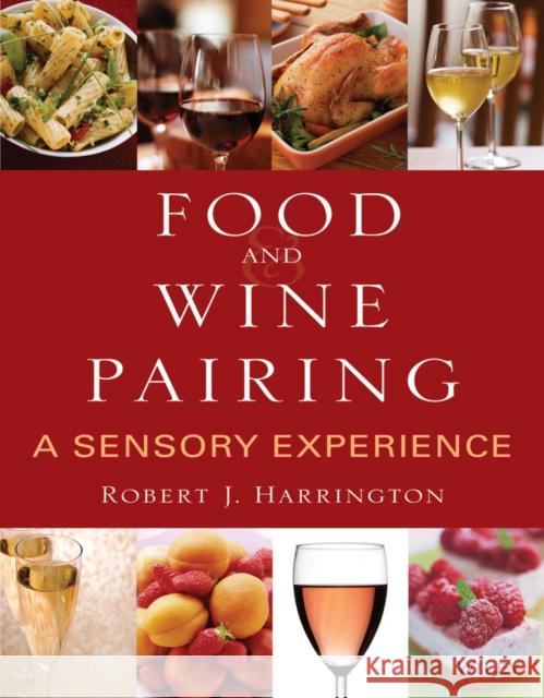 Food and Wine Pairing: A Sensory Experience Harrington, Robert J. 9780471794073 0
