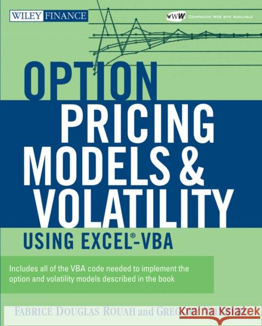 Option Pricing Models and Volatility Using Excel-VBA Fabrice Douglas Rouah Greg Vainberg 9780471794646 John Wiley & Sons