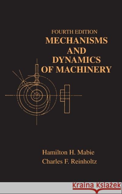 Mechanisms and Dynamics of Machinery Hamilton Horth Mabie Fred W. Ocvirk 9780471802372 JOHN WILEY AND SONS LTD