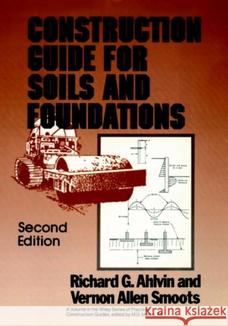 Construction Guide for Soils and Foundations Richard G. Ahlvin Vernon Allen Smoots 9780471804864 Wiley-Interscience