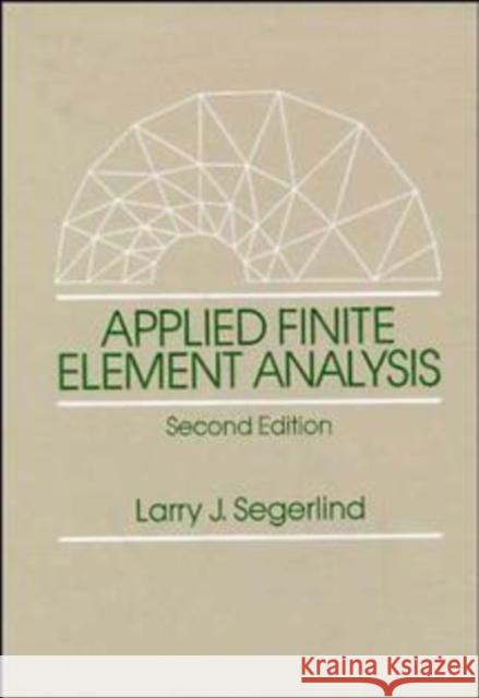 Applied Finite Element Analysis Larry J. Segerlind 9780471806622 John Wiley & Sons
