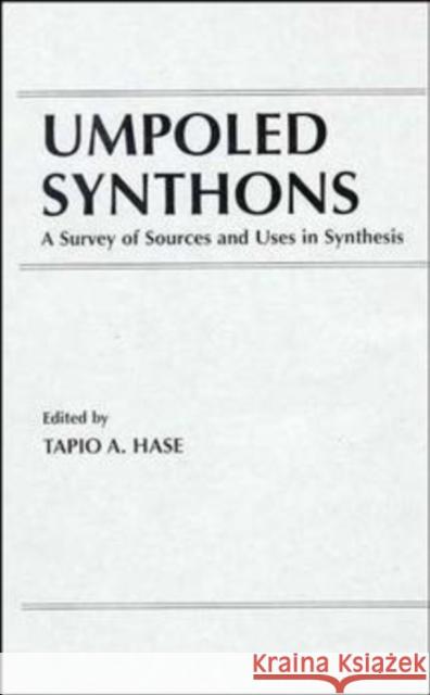 Umpoled Synthons: A Survey of Sources and Uses in Synthesis Hase, Tapio A. 9780471806677 Wiley-Interscience
