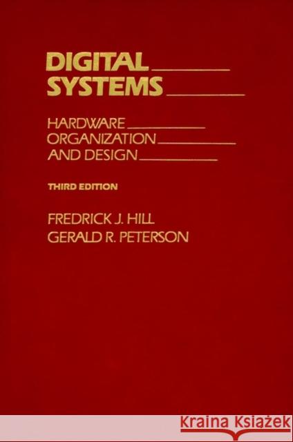 Digital Systems: Hardware Organization and Design Hill, Frederick J. 9780471808060 John Wiley & Sons