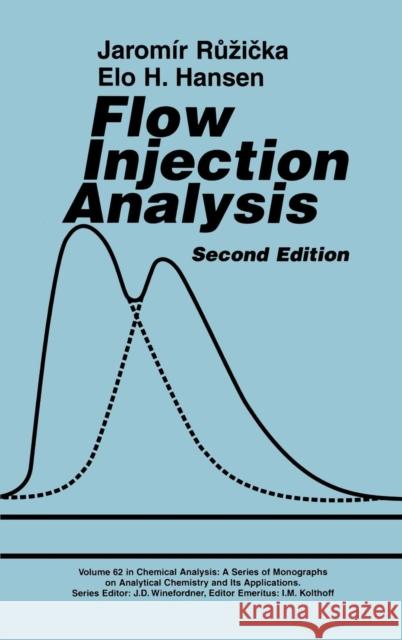 Flow Injection Analysis Jaromir Ruzicka Jarommr R&urin Elo Harald Hansen 9780471813552