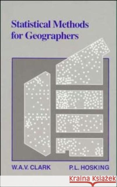 Statistical Methods for Geographers W. A. V. Clark P. L. Hosking Clark 9780471818076 John Wiley & Sons