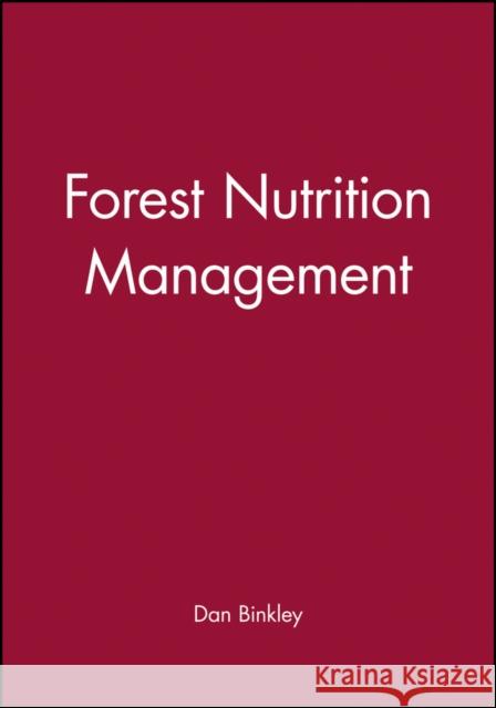 Forest Nutrition Management Dan Binkley 9780471818830 Wiley-Interscience