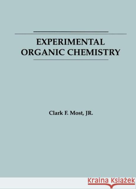 Experimental Organic Chemistry Clark F. Most 9780471820437 John Wiley & Sons