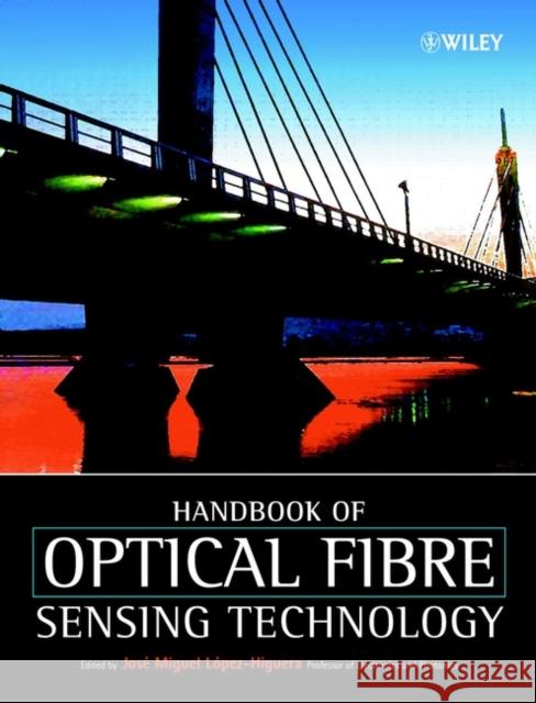 Handbook of Optical Fibre Sensing Technology Jose Miguel Lopez-Higuera 9780471820536 John Wiley & Sons