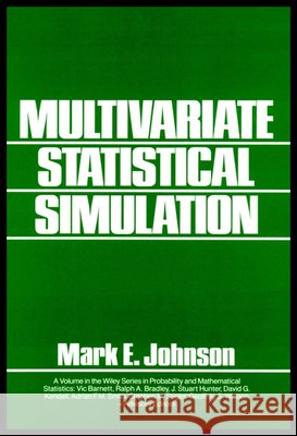 Multivariate Statistical Simulation: A Guide to Selecting and Generating Continuous Multivariate Distributions Johnson, Mark E. 9780471822905 John Wiley & Sons