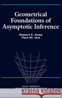 Geometrical Foundations of Asymptotic Inference Robert E. Kass Paul Vos 9780471826682 Wiley-Interscience