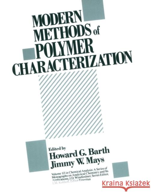 Modern Methods of Polymer Characterization Howard G. Barth Jimmy W. Mays 9780471828143 Wiley-Interscience