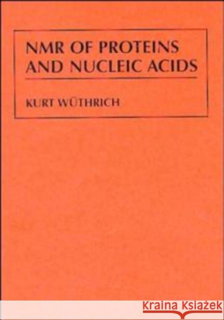 NMR of Proteins and Nucleic Acids Kurt Wuthrich Kurt W]thrich Wuthrich 9780471828938 Wiley-Interscience