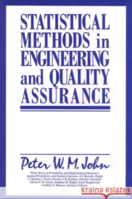 Statistical Methods in Engineering and Quality Assurance Peter John Elton John 9780471829867 Wiley-Interscience