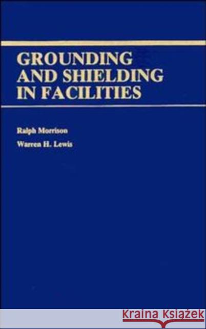 Grounding and Shielding in Facilities Ralph Morrison David Ed. Morrison Michael Ed. Renaud M. Renaud M. Lewis 9780471838074 Wiley-Interscience
