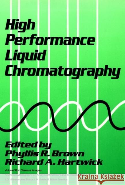 High Performance Liquid Chromatography Phyllis R. Brown Richard A. Hartwick Phillis R. Brown 9780471845065 Wiley-Interscience