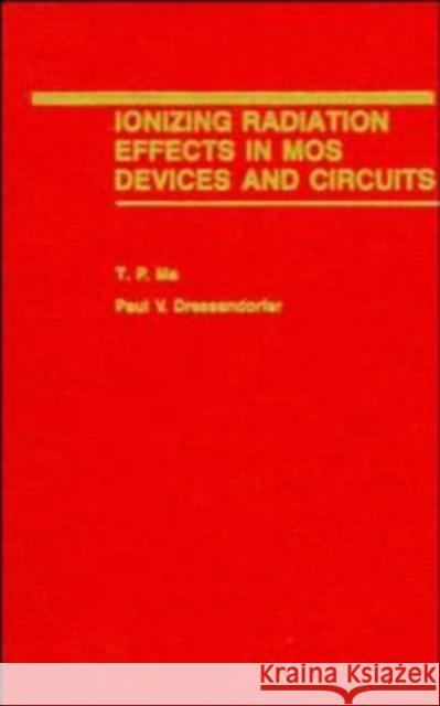 Ionizing Radiation Effects in Mos Devices and Circuits Ma, T. P. 9780471848936 Wiley-Interscience