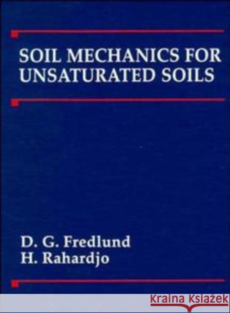 Soil Mechanics for Unsaturated Soils D. G. Fredlund Haianto Rahardjo Delwyn G. Fredlund 9780471850083 Wiley-Interscience