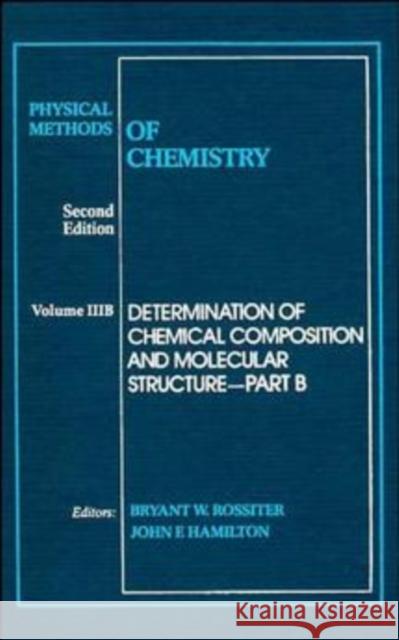 Physical Methods of Chemistry : Determination of Chemical Composition and Molecular Structure  9780471850519 JOHN WILEY AND SONS LTD