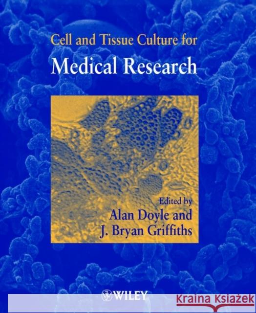 Cell and Tissue Culture for Medical Research Alan Doyle J. Bryan Griffiths Alan Doyle 9780471852131 John Wiley & Sons